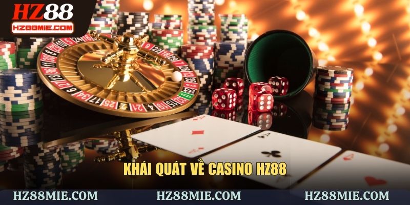 Khái quát về casino HZ88