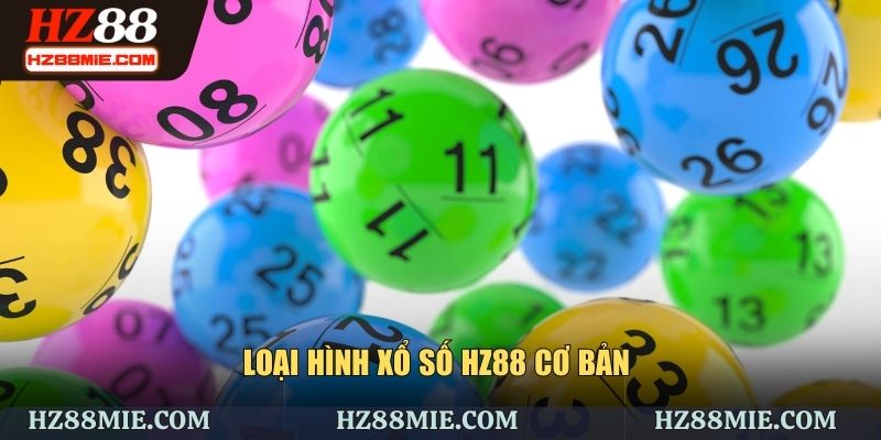 Loại hình xổ số HZ88 cơ bản cần biết