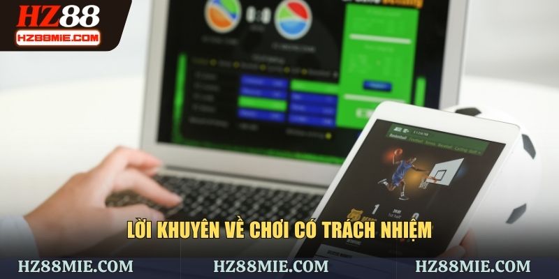 Lời khuyên về chơi có trách nhiệm HZ88