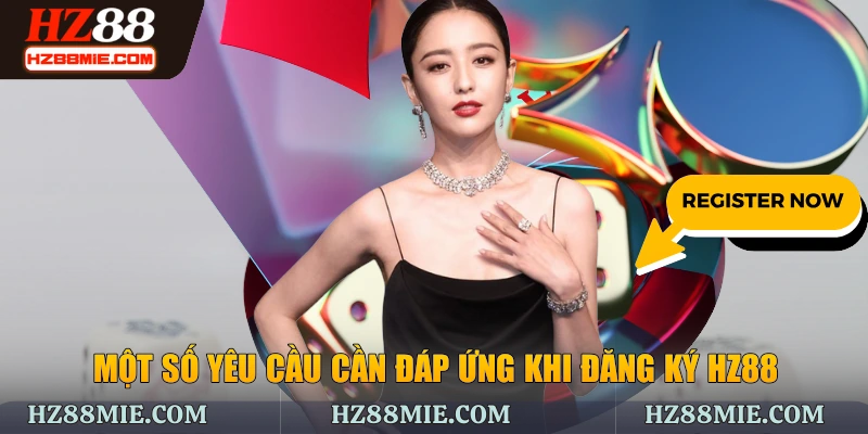 Một số yêu cầu cần đáp ứng khi đăng ký HZ88