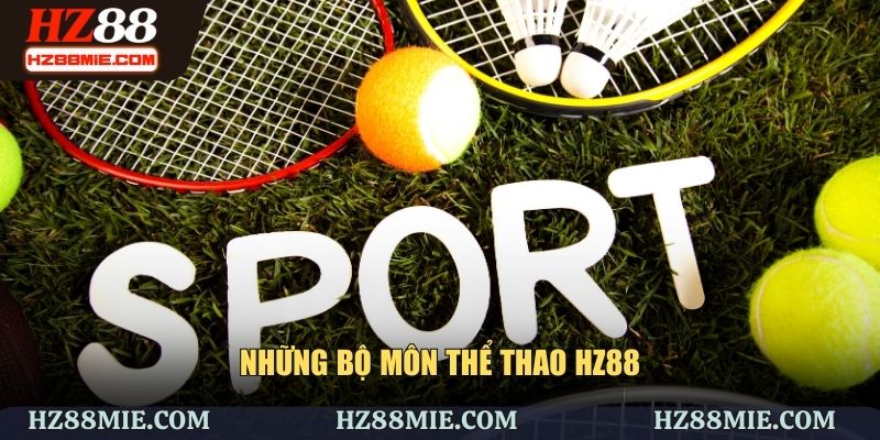 Điểm danh bộ môn thể thao HZ88 đặc sắc