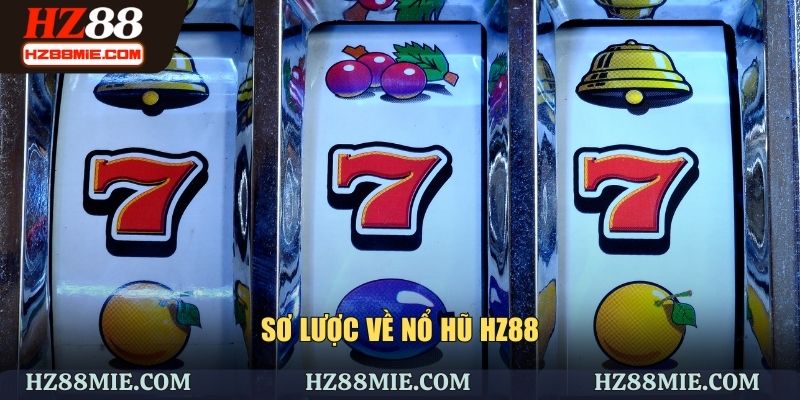 Sơ lược về nổ hũ HZ88