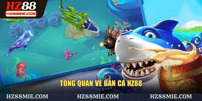 Vài nét về bắn cá HZ88