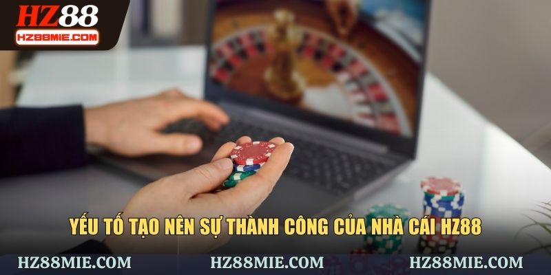 Những yếu tố tạo nên sự thành công của HZ88